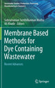 Book cover of: Membrane Based Methods for Dye Containing Wastewater. By: Subramanian Senthilkannan Muthu