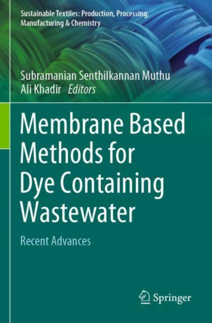 Book cover of: Membrane Based Methods for Dye Containing Wastewater. By: Subramanian Senthilkannan Muthu