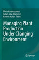Book cover of: Managing Plant Production Under Changing Environment. By: Mirza Hasanuzzaman
