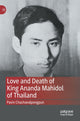 Book cover of: Love and Death of King Ananda Mahidol of Thailand. By: Pavin Chachavalpongpun