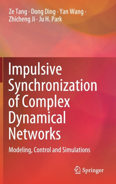 Book cover of: Impulsive Synchronization of Complex Dynamical Networks. By: Ze Tang