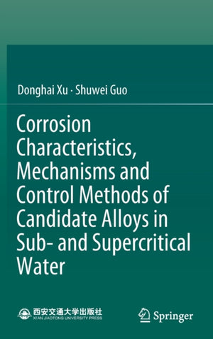 Corrosion Characteristics, Mechanisms and Control Methods of Candidate Alloys in Sub