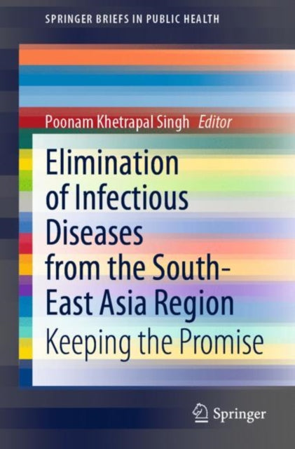 Book cover of: Elimination of Infectious Diseases from the South-East Asia Region. By: Poonam Khetrapal Singh