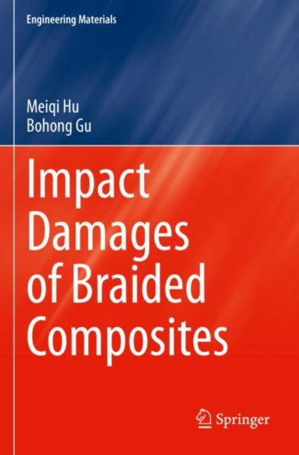 Book cover of: Impact Damages of Braided Composites. By: Meiqi Hu