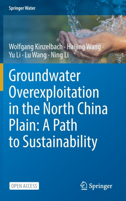 Book cover of: Groundwater overexploitation in the North China Plain: A path to sustainability. By: Wolfgang Kinzelbach