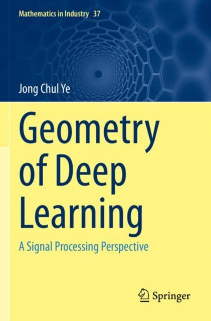 Book cover of: Geometry of Deep Learning. By: Jong Chul Ye