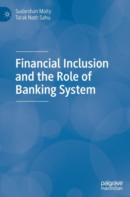 Book cover of: Financial Inclusion and the Role of Banking System. By: Sudarshan Maity