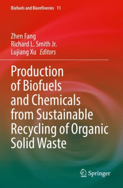 Book cover of: Production of Biofuels and Chemicals from Sustainable Recycling of Organic Solid Waste. By: Zhen Fang