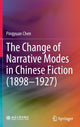 Book cover of: Change of Narrative Modes in Chinese Fiction (1898–1927). By: Pingyuan Chen