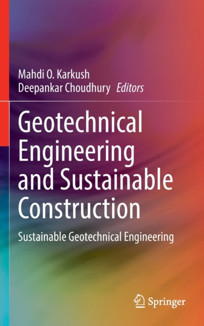 Book cover of: Geotechnical Engineering and Sustainable Construction. By: Mahdi Obaid Karkush
