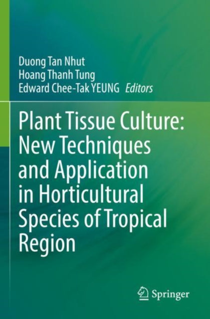 Book cover of: Plant Tissue Culture: New Techniques and Application in Horticultural Species of Tropical Region. By: Duong Tan Nhut