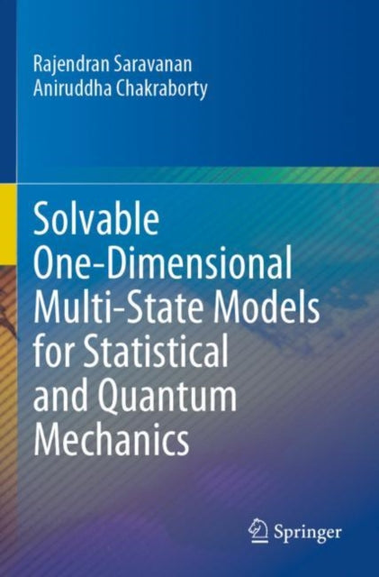 Book cover of: Solvable One-Dimensional Multi-State Models for Statistical and Quantum Mechanics. By: Rajendran Saravanan
