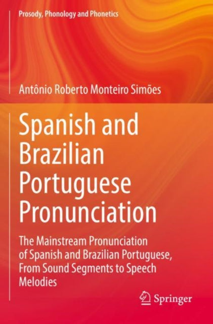 Book cover of: Spanish and Brazilian Portuguese Pronunciation. By: Antônio Roberto Monteiro Simões