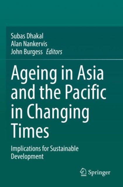 Book cover of: Ageing Asia and the Pacific in Changing Times. By: Subas Dhakal