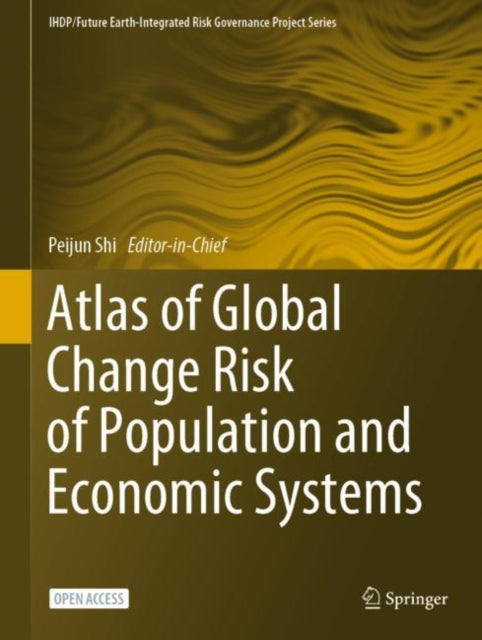 Book cover of: Atlas of Global Change Risk of Population and Economic Systems. By: Peijun Shi