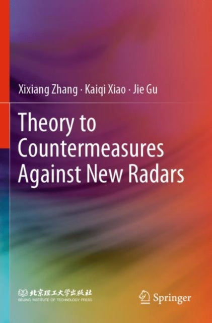 Book cover of: Theory to Countermeasures Against New Radars. By: Xixiang Zhang