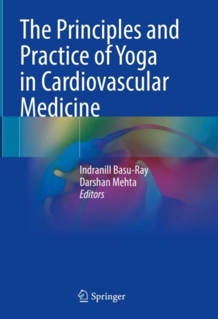 Book cover of: Principles and Practice of Yoga in Cardiovascular Medicine. By: Indranil Basu-Ray