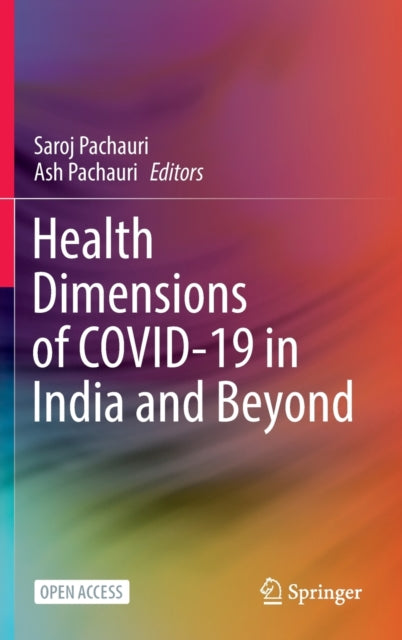 Book cover of: Health Dimensions of COVID-19 in India and Beyond. By: Saroj Pachauri