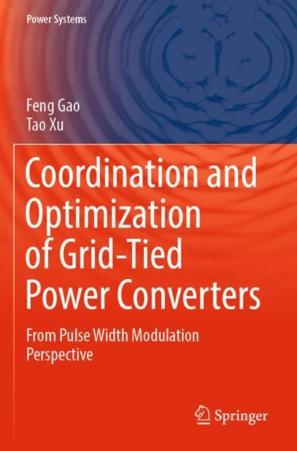 Book cover of: Coordination and Optimization of Grid-Tied Power Converters. By: Feng Gao