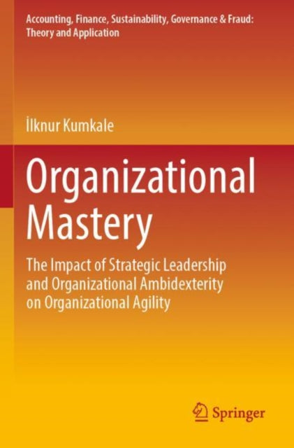 Book cover of: Organizational Mastery. By: İlknur Kumkale