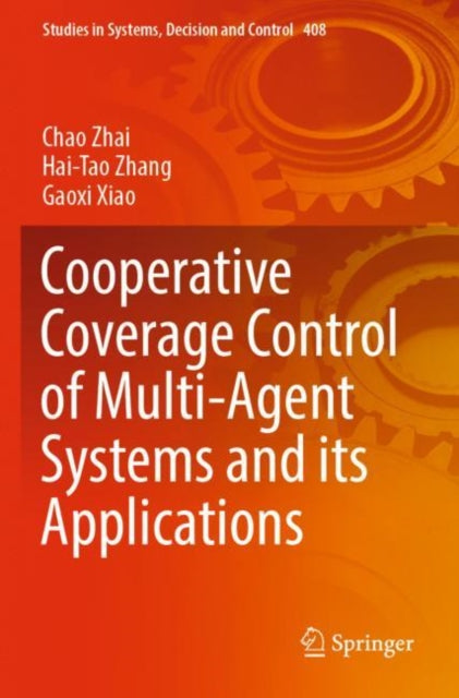 Book cover of: Cooperative Coverage Control of Multi-Agent Systems and its Applications. By: Chao Zhai