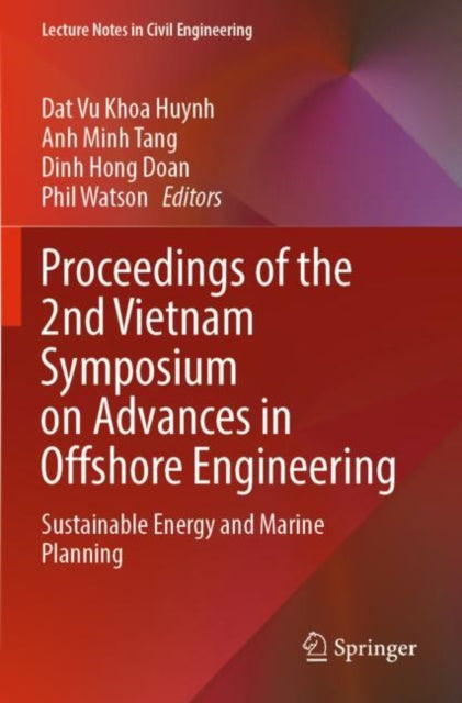 Book cover of: Proceedings of the 2nd Vietnam Symposium on Advances in Offshore Engineering. By: Dat Vu Khoa Huynh