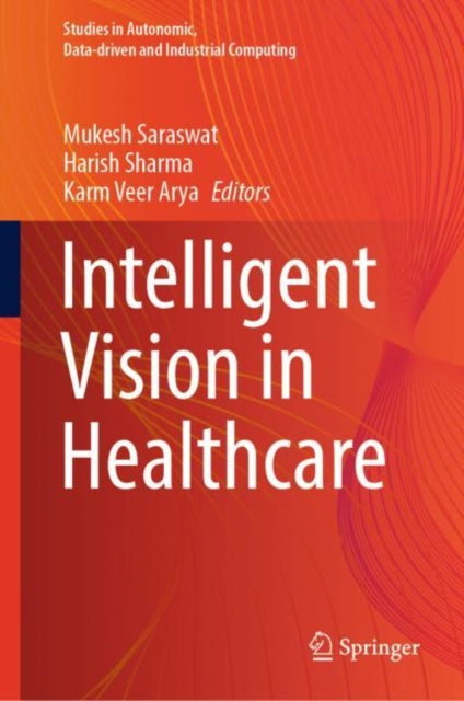 Book cover of: Intelligent Vision in Healthcare. By: Mukesh Saraswat