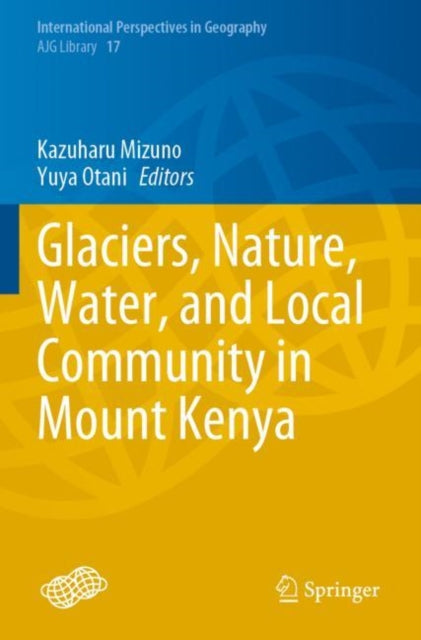Book cover of: Glaciers, Nature, Water, and Local Community in Mount Kenya. By: Kazuharu Mizuno