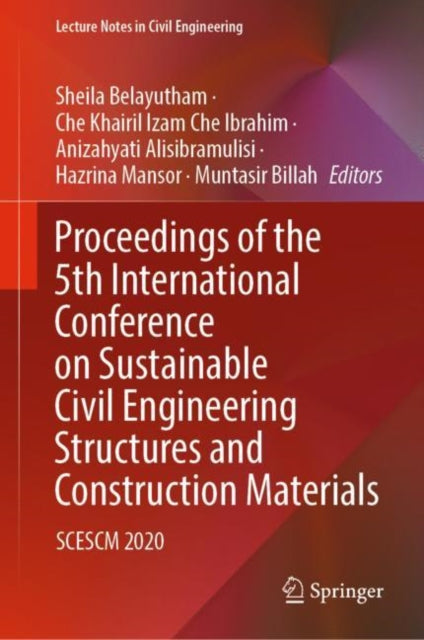 Book cover of: Proceedings of the 5th International Conference on Sustainable Civil Engineering Structures and Construction Materials. By: Sheila Belayutham