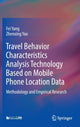 Book cover of: Travel Behavior Characteristics Analysis Technology Based on Mobile  Phone Location Data. By: Fei Yang