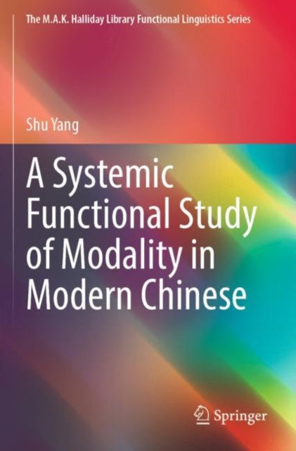 Book cover of: Systemic Functional Study of Modality in Modern Chinese. By: Shu Yang