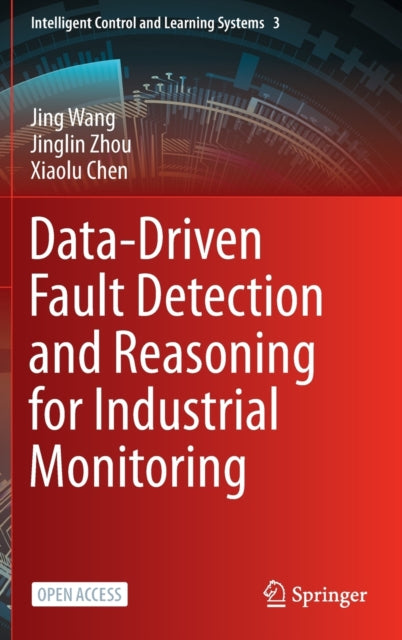 Book cover of: Data-Driven Fault Detection and Reasoning for Industrial Monitoring. By: Jing Wang