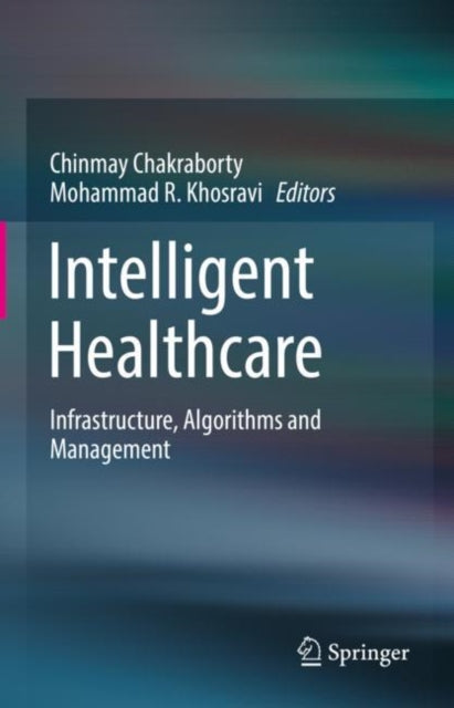 Book cover of: Intelligent Healthcare. By: Chinmay Chakraborty