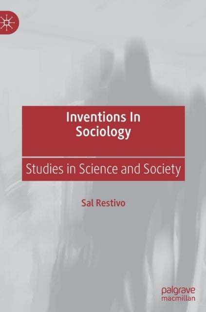 Book cover of: Inventions in Sociology. By: Sal Restivo