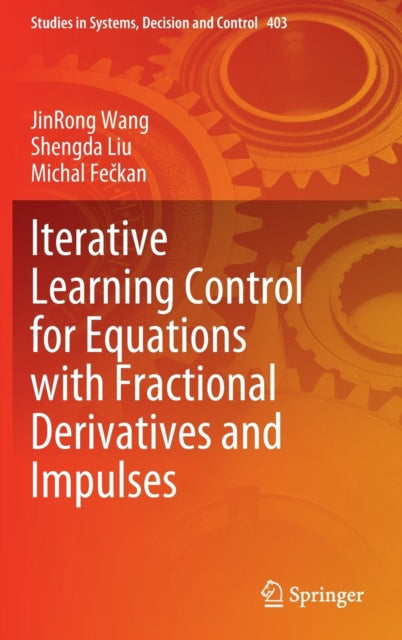 Book cover of: Iterative Learning Control for Equations with Fractional Derivatives and Impulses. By: JinRong Wang