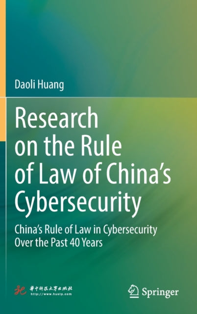 Book cover of: Research on the Rule of Law of China’s Cybersecurity. By: Daoli Huang