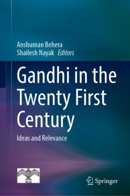 Book cover of: Gandhi in  the Twenty First Century. By: Anshuman Behera