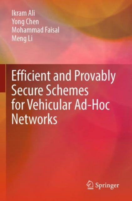 Book cover of: Efficient and Provably Secure Schemes for Vehicular Ad-Hoc Networks. By: Ikram Ali