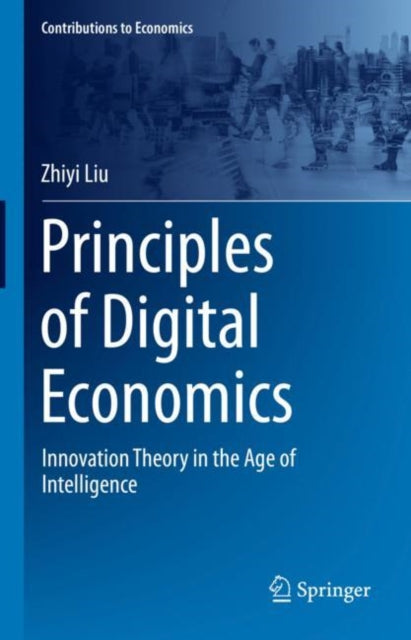Book cover of: Principles of Digital Economics. By: Zhiyi Liu