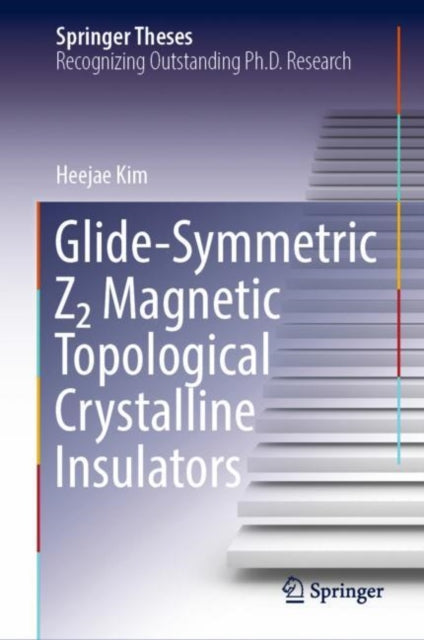 Book cover of: Glide-Symmetric Z2 Magnetic Topological Crystalline Insulators. By: Heejae Kim