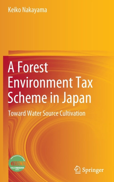 Book cover of: Forest Environment Tax Scheme in Japan. By: Keiko Nakayama