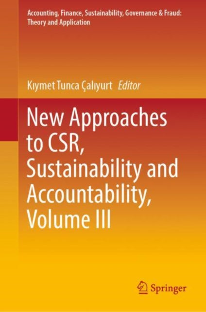 Book cover of: New Approaches to CSR, Sustainability and Accountability, Volume III. By: Kıymet Tunca Çalıyurt