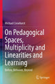 Book cover of: On Pedagogical Spaces, Multiplicity and Linearities and Learning