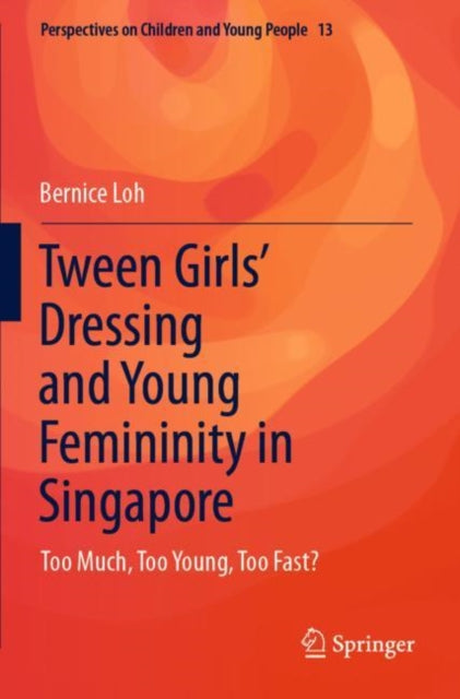 Book cover of: Tween Girls' Dressing and Young Femininity in Singapore. By: Bernice Loh