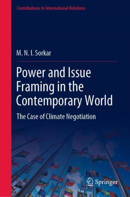 Book cover of: Power and Issue Framing in the Contemporary World. By: M. N. I. Sorkar