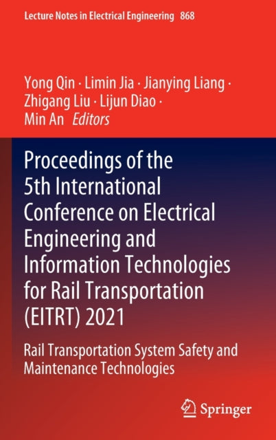 Book cover of: Proceedings of the 5th International Conference on Electrical Engineering and Information Technologies for Rail Transportation (EITRT) 2021. By: Yong Qin