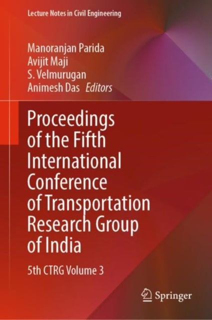 Book cover of: Proceedings of the Fifth International Conference of Transportation Research Group of India. By: Manoranjan Parida