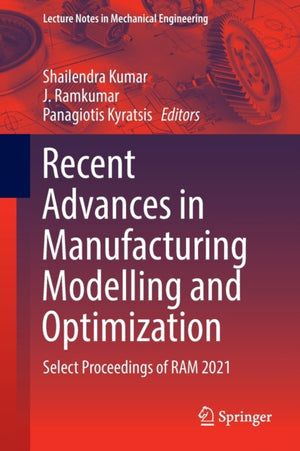 Recent Advances in Manufacturing Modelling and Optimization