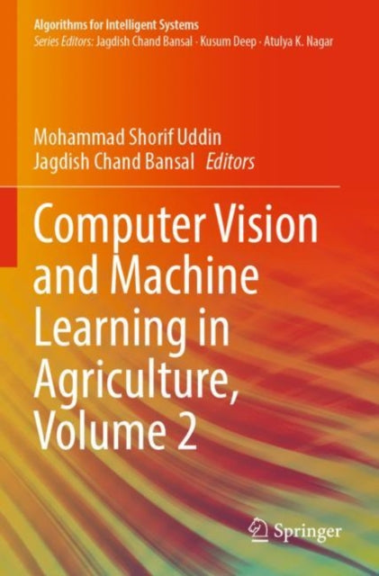 Book cover of: Computer Vision and Machine Learning in Agriculture, Volume 2. By: Mohammad Shorif Uddin