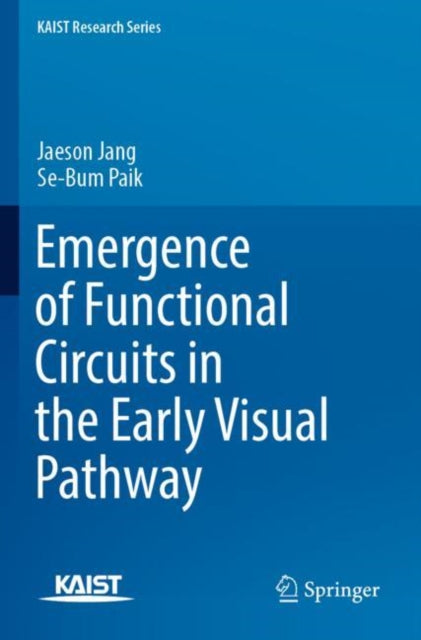 Book cover of: Emergence of Functional Circuits in the Early Visual Pathway. By: Jaeson Jang